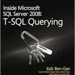 [ACCESS] [EPUB KINDLE PDF EBOOK] Inside Microsoft® SQL Server® 2008: T-SQL Querying b