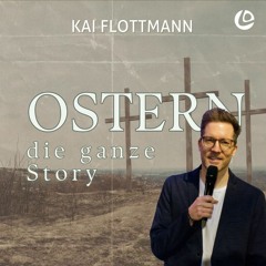 Der große Showdown - OSTERN die ganze Story | Pastor Kai Flottmann
