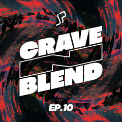 Crave N Blend - EP10