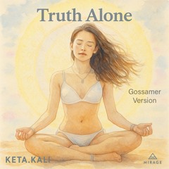 Truth Alone (Gossamer Version)