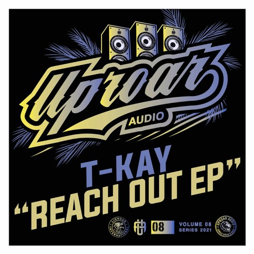 UPROAR 08 - T-Kay - Reach Out EP [OUT NOW]
