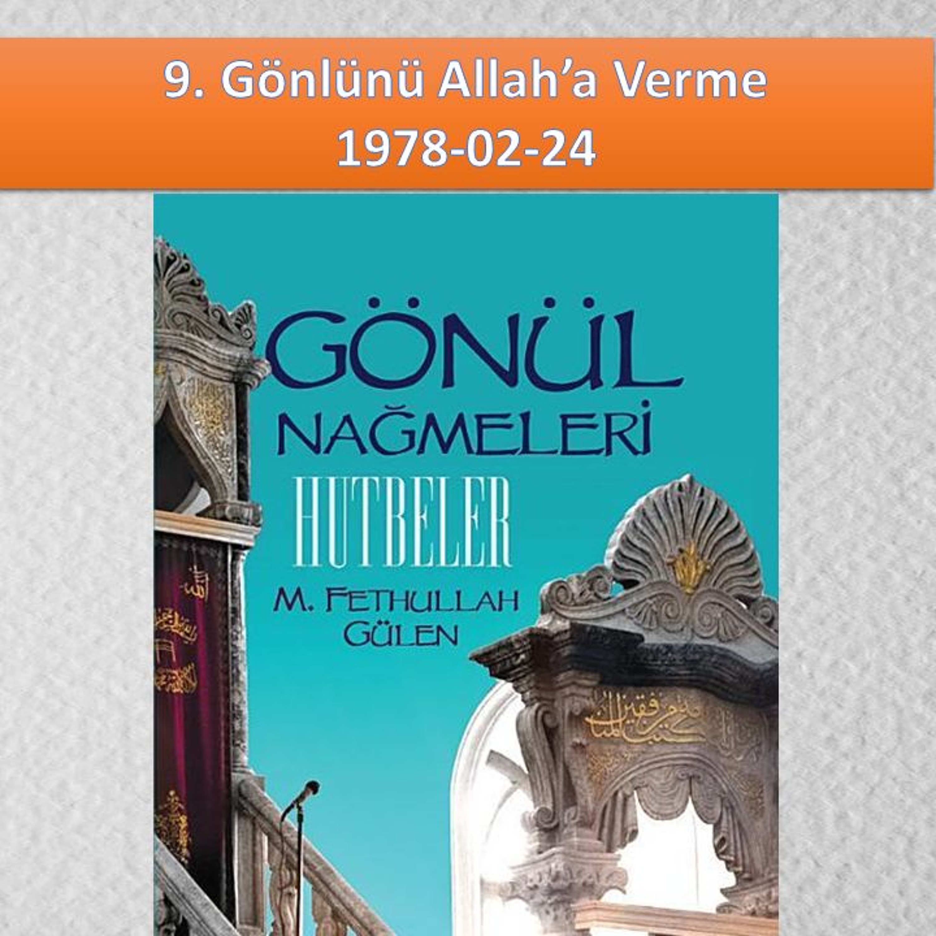 Gönül Nağmeleri (HUTBELER) 09. Gönlünü Allah’a Verme - M. Fethullah Gülen Hocaefendi (rh) episode artwork