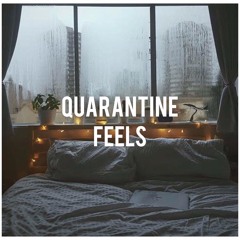 QUARANTINE FEELS