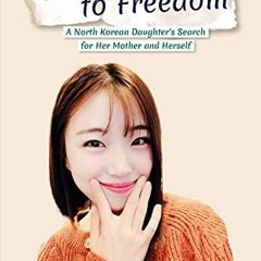 [View] [PDF EBOOK EPUB KINDLE] Greenlight to Freedom: A North Korean Daughter's Search for Her Mothe