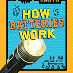 [FREE] EBOOK 📗 How Batteries Work (Connect with Electricity) by  Victoria G. Christe