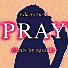 Gilbere Forte Pray Asasuke Remix