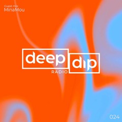 Minders presents deep dip Radio 024 - Guest mix: MinaMou