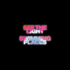 See The Light // Swimming Places (Veilzed Edit)