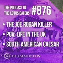 The Podcast of the Lotus Eaters #876