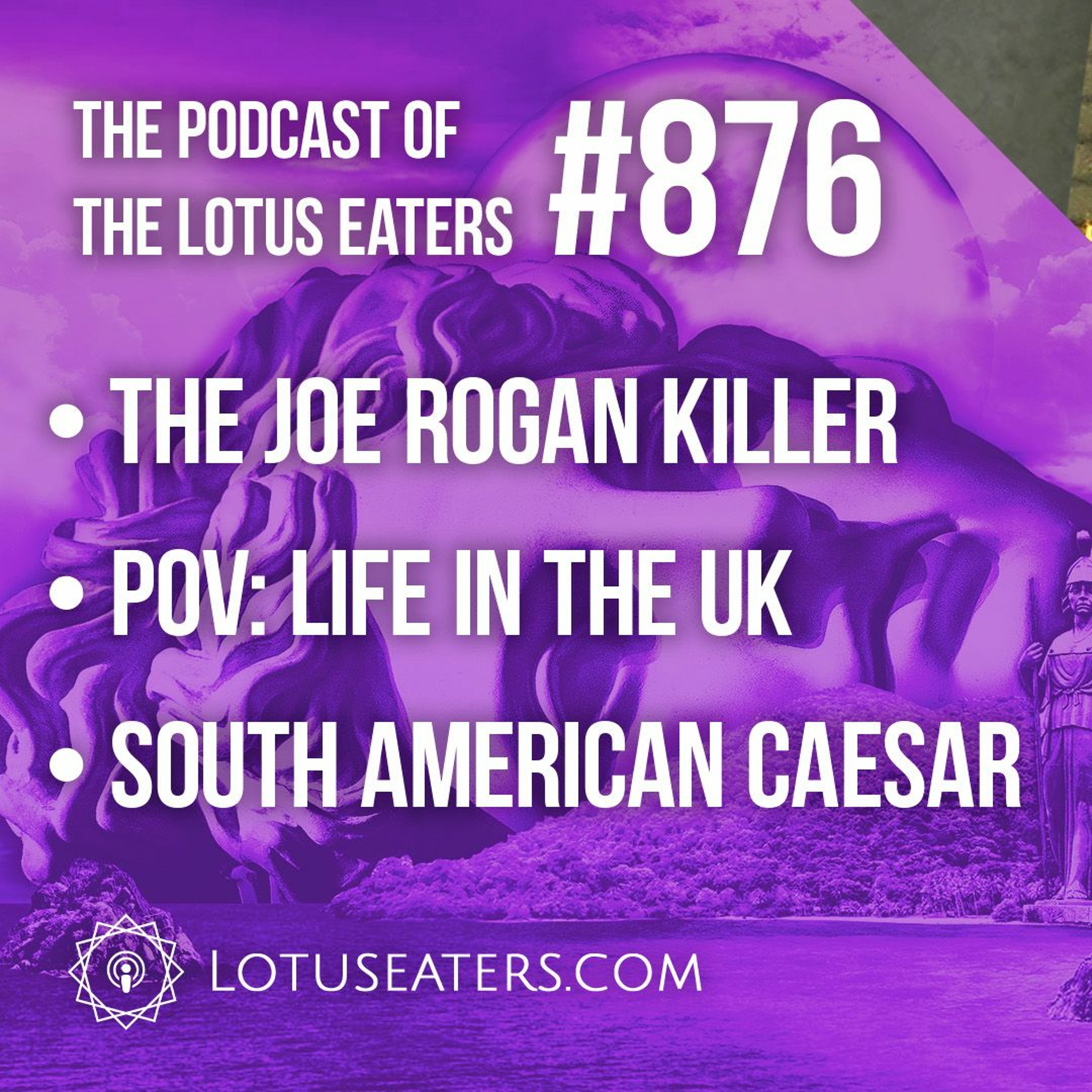 The Podcast of the Lotus Eaters #876