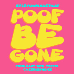 Poof Be Gone (feat. Cheerlebridee)