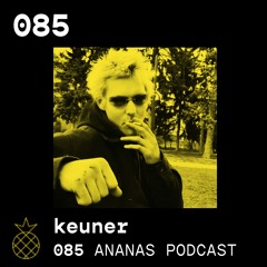 ANANAS Podcast | 085 | keuner