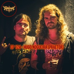 EP 124 - Hugo Nogueira (Praetor)