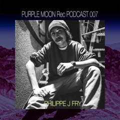 Podcast 007 (Philippe J Fry)