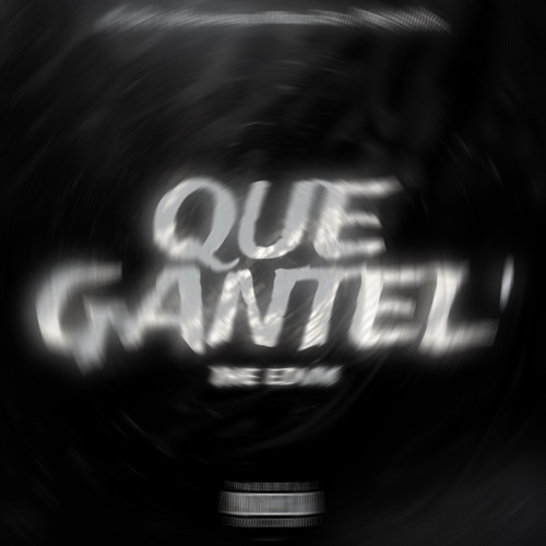 Que Gantel'