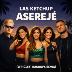 Las Ketchup - Asereje (Wrigley, Badrops Remix)