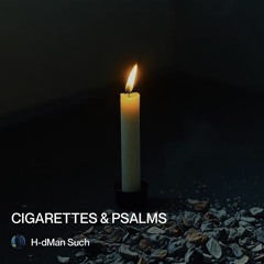 cigarettes & psalms.