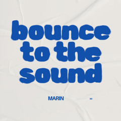 BOUNCE TO THE SOUND (Free DL)