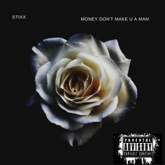Stixx - Money don't make u man (Prod. Billi )