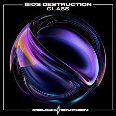 Bios Destruction - Glass
