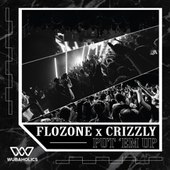 Flozone & Crizzly - Put 'Em Up