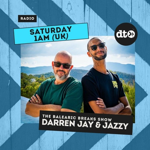 The Balearic Breaks Show Hosted By Darren Jay & Jazzy Episode 1