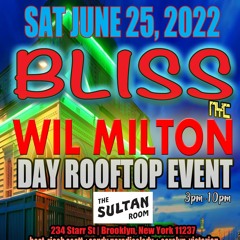 BLISS NYC with Wil Milton @ The Sultan Room 5.25.22-PART 2