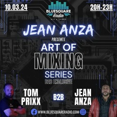 Art Of Mixing Series B2B Exclusive - Jean Anza B2B Tom Prixx #005