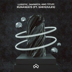 Lusistic, Jamwich & Titus1 - Runaways (ft. SheIsJules) [Original Mix]