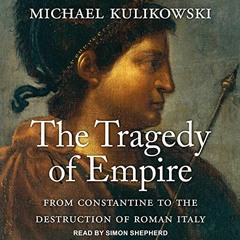 [FREE] PDF 📪 The Tragedy of Empire: From Constantine to the Destruction of Roman Ita