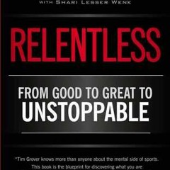 Download Relentless: From Good to Great to Unstoppable (Tim Grover Winning Series) - Tim S. Grover