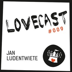 Love Cast #009 - Jan Ludentwiete