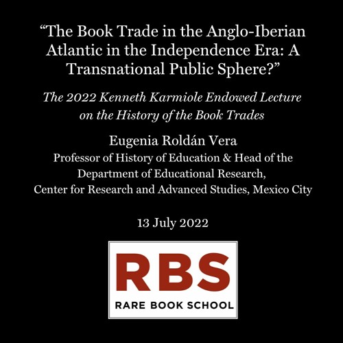 Roldán Vera, Eugenia - "Book Trade in the Anglo-Iberian Atlantic" - Karmiole Lecture - 13 July 22