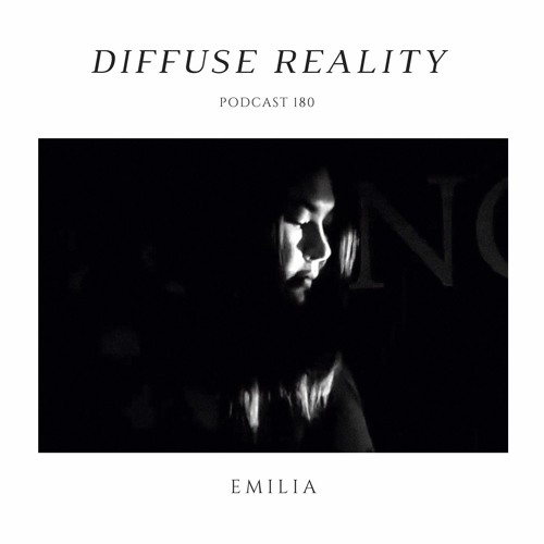 Diffuse Reality Podcast 180 : EMILIA