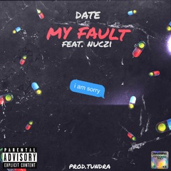 @date - My fault ft.nuczi (prod.tundra) ON SPOTIFY