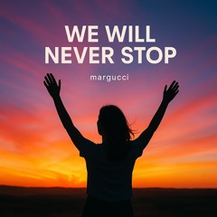 We will never stop