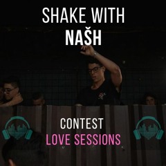 Shake With NAŠH | Love Sessions Contest