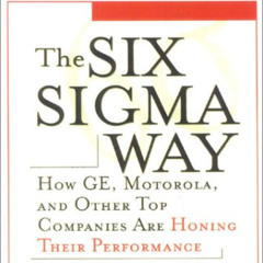 [ACCESS] EBOOK 💜 The Six Sigma Way: How Ge, Motorola, and Other Top Companies Are Ho