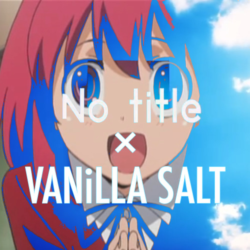 Vanilla title [バニラソルト × No title mashup]