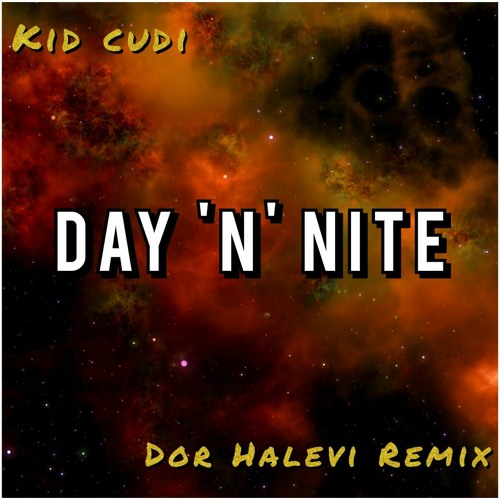 Stream Kid Cudi - Day 'N' Nite (Dor Halevi Remix) by Dor Halevi Mashups &  Edits | Listen online for free on SoundCloud