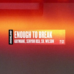 Kaymane, Senyor Oca, Sr. Wilson - Enough To Break [Free Download]