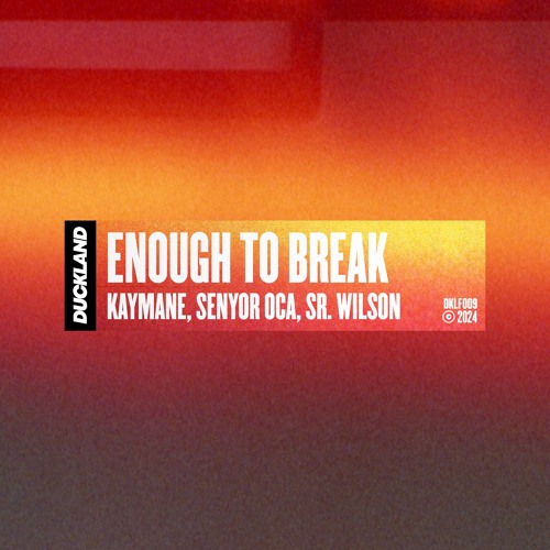 Kaymane, Senyor Oca, Sr. Wilson - Enough To Break [Free Download]
