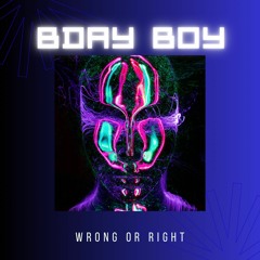 BDAY BOY - Wrong Or Right