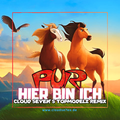 HIER BIN ICH (Spirit - Der Wilde Mustang O.S.T.) (Cloud Seven's Topmodelz Remix) [FREE DOWNLOAD]