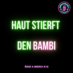 Haut stierft de Bambi - Äddi a Merci #15