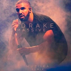 Drake - Massive (MUZIIKA REMIX)