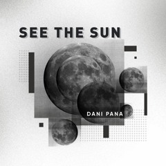 Dani Pana - See The Sun