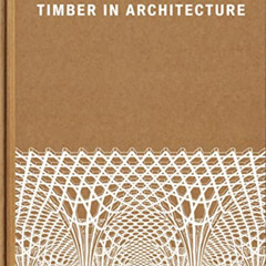 [Access] PDF 📍 Shigeru Ban: Timber in Architecture by  Laura Britton,Vittorio Lovato