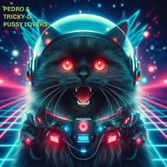 Pedro & Tricky D - Pussy Lovers