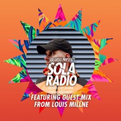 Solardo Presents Sola Radio 091 - Louis Millne Guest Mix